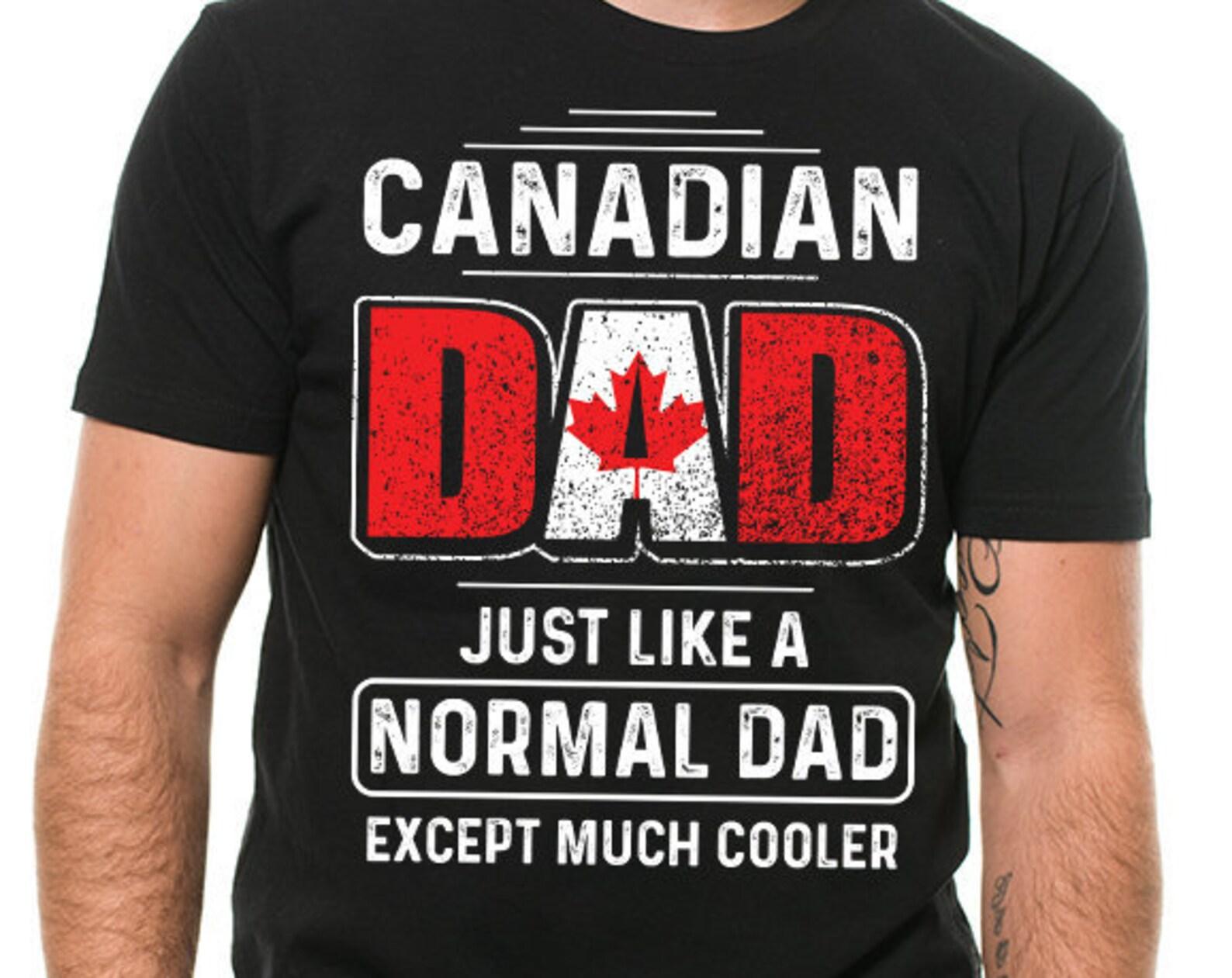 Canadian Dad Fathers Day T-Shirt Best Canadian Father s Day GifT-Shirt Canada Shirt Gift for Father Birthday GifT-Shirt 4XL