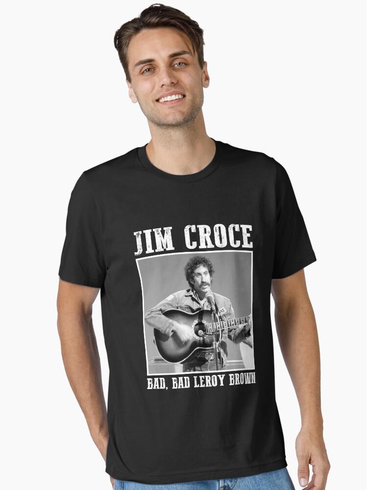Jim Croce Jim Croce – Bad, Bad Leroy Brown Gift Fan Essential T-Shirt