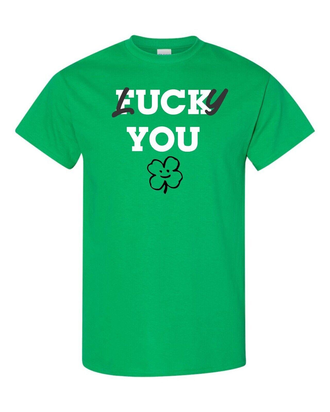 Lucky You Fu*k You clover  funny T Shirt Mens Womens Tees Top tee 4XL