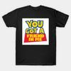 Funny You Got A Friend In Me TShirt 4