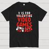 V Is For Video Games Funny Valentines Day Gamer Boy Men Gift Cotton Summer Casual Cool Loose T-Shirt