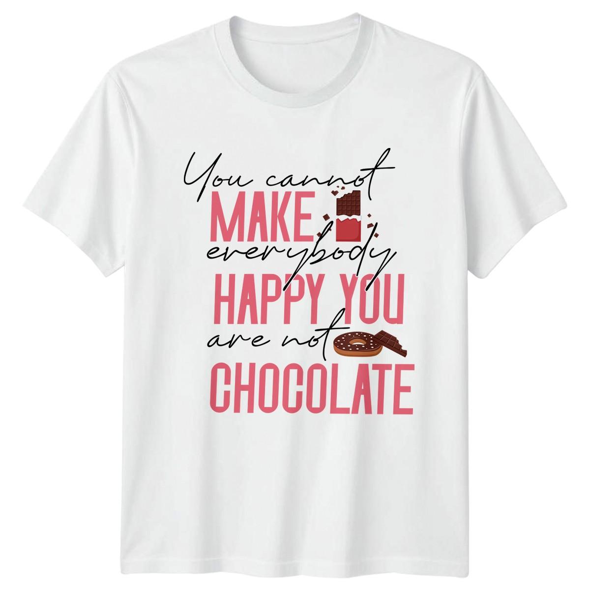 You Cannot Make Everybody Happy T-Shirt Chocolate Lover Food Humor S