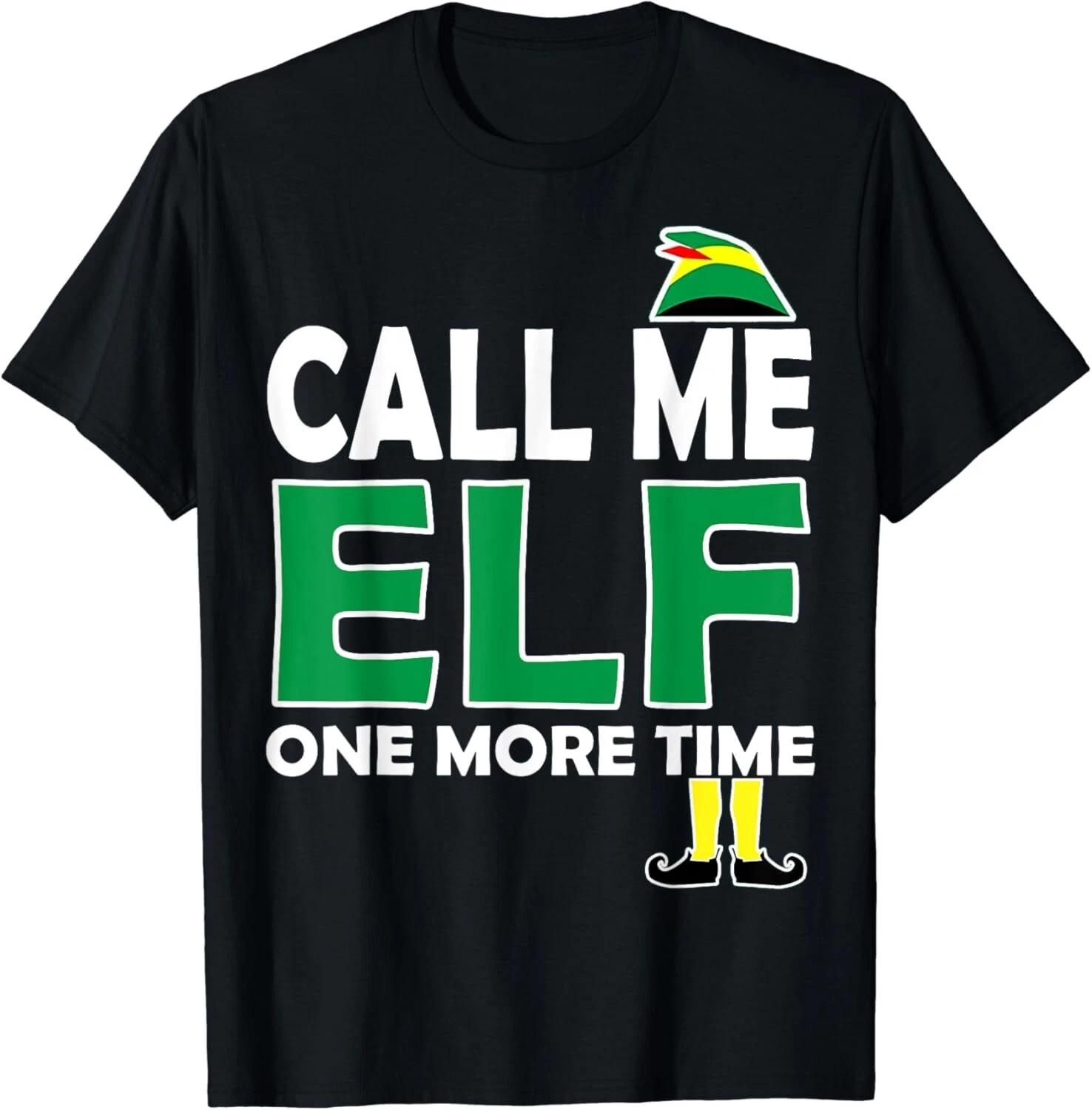 Call Me Elf One More Time Funny Bad Elf Christmas Unisex T-Shirt 4XL