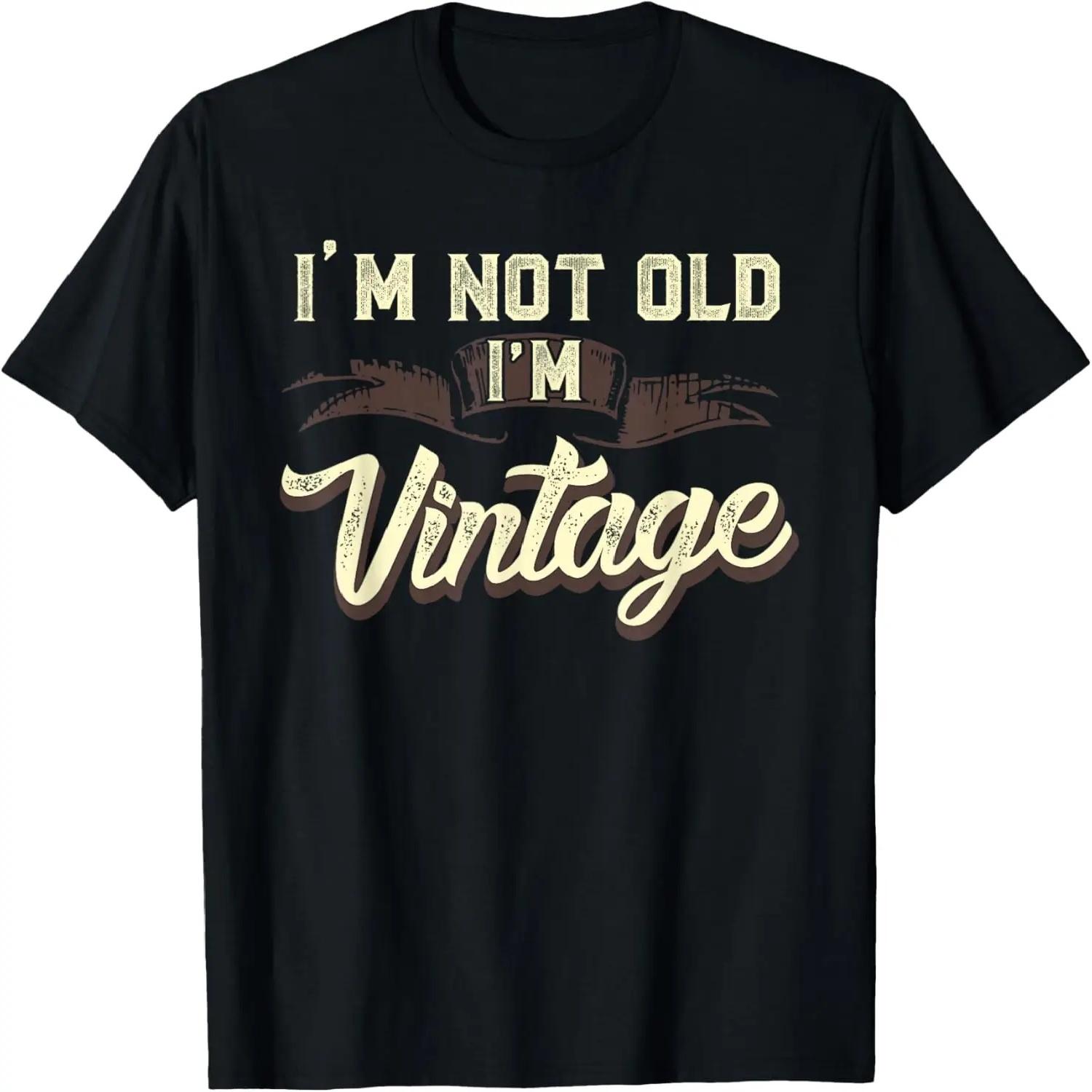 Im Not Old Im Vintage Funny Adult Senior Mens Dad 60 s T-Shirt S