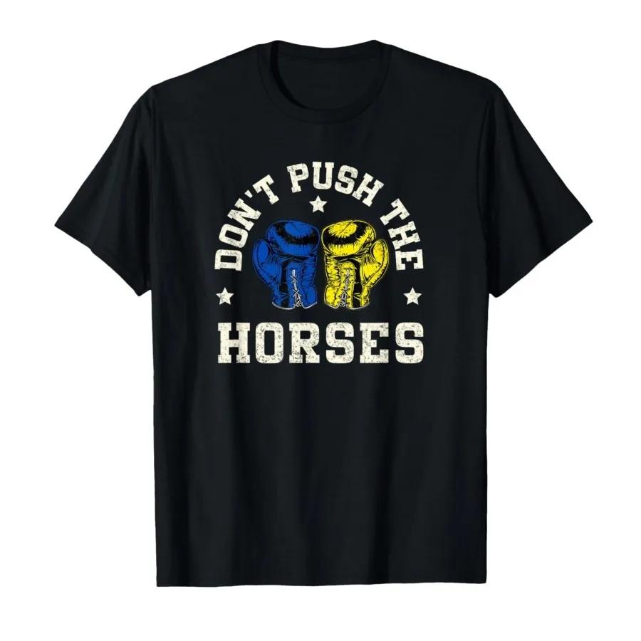 Don’t Push The Horses Meme Retro Vintage Don’t Push Horses T-shirt Men Women 100% Cotton T Shirts Short Sleeve Tops P372