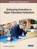 The Handbook of Research On Enhancing Innovation In Higher Education Institutions Book