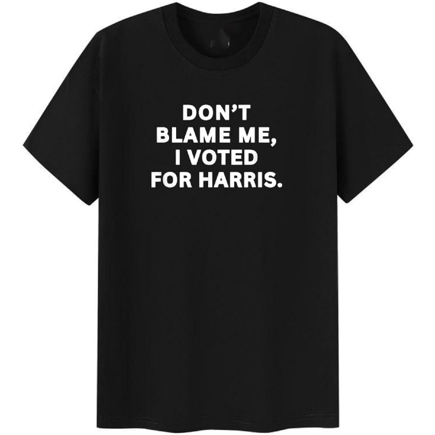 Don t Blame Me I Voted for Harris US Election 2024 Democrats T-Shirt S