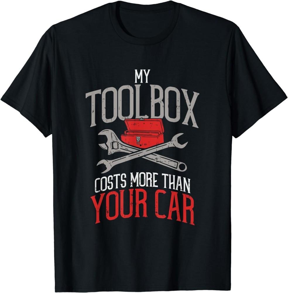 

My Toolbox Costs More Than Your Car - Funny Auto Mechanic Gift Unisex T-Shirt L