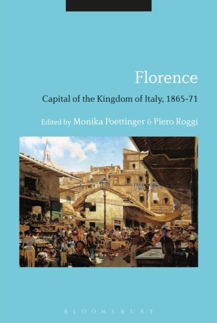 The Florence: Capital of the Kingdom of Italy, 1865-71 Book