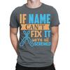 Personalised Any Name If They Cant Fix It Funny Fathers Day Mens TShirtsTA195