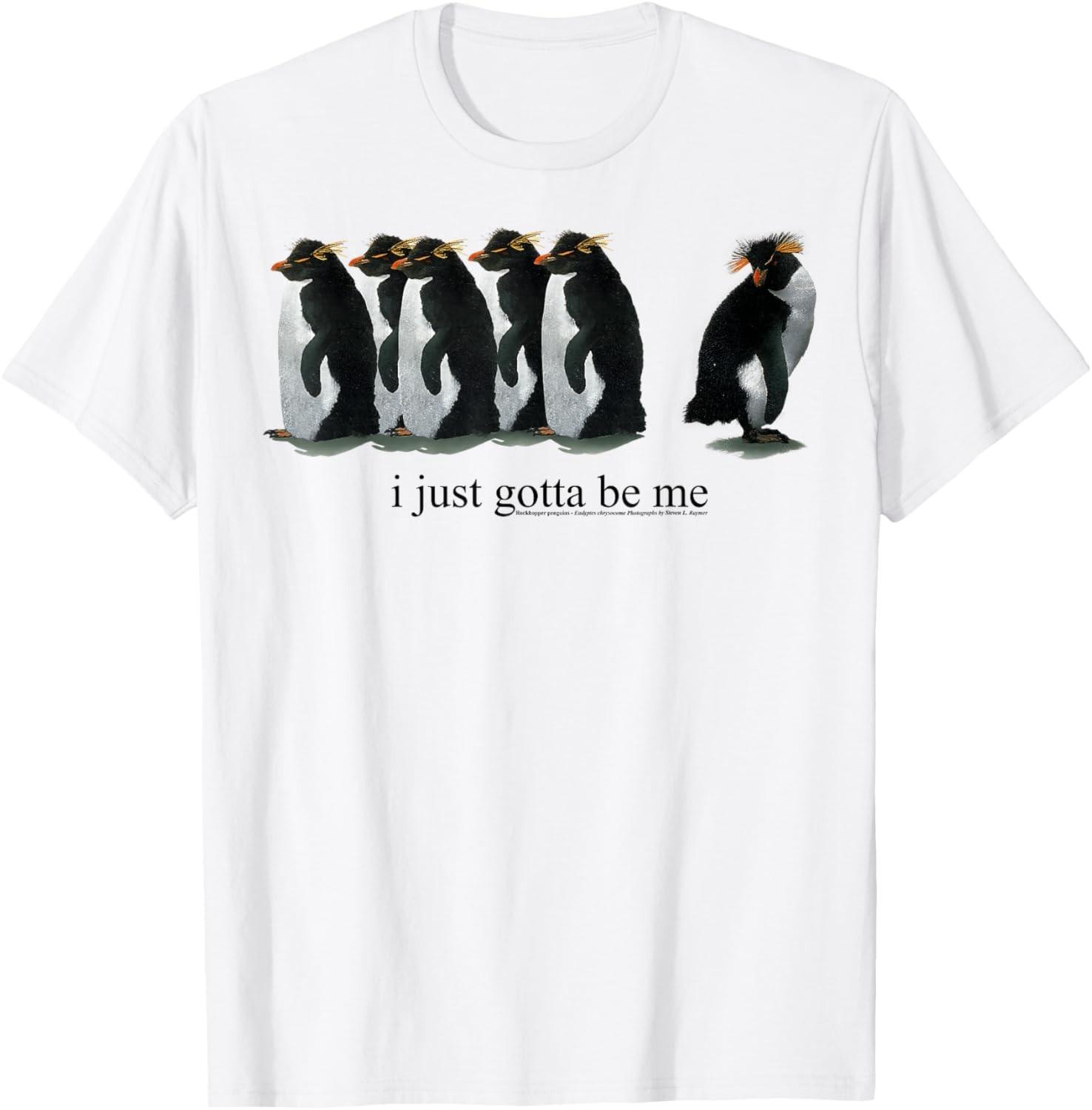 Official I Just Gotta Be Me Penguin - Rockhopper Penguins T-Shirt Mens Womens Tees Top unisex T-Shirt Mens Womens Tees Top 3XL
