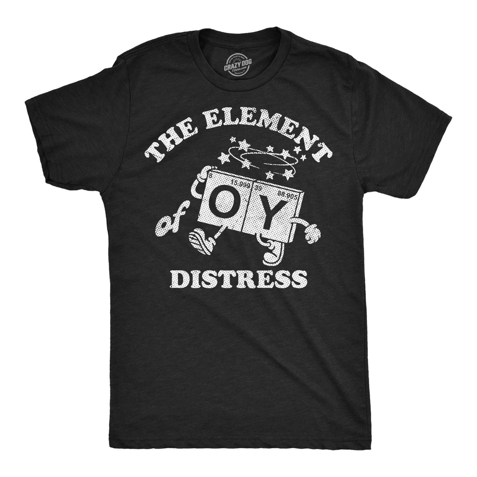 Mens Funny T Shirts The Element Of Distress Oy Sarcastic Science Joke Tee For XXL