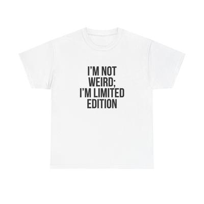 Im Not Weird Im Limited Edition Graphic T Shirt Funny Gift Unisex Heavy Cotton