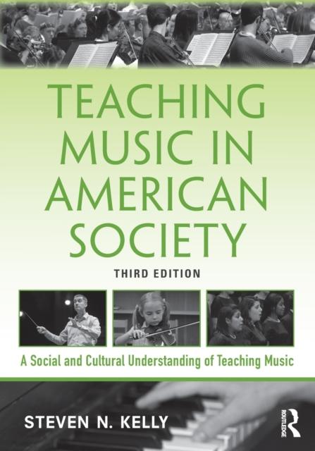 The Teaching Music In American Society : A Social and Cultural Understanding of Teaching Music Book