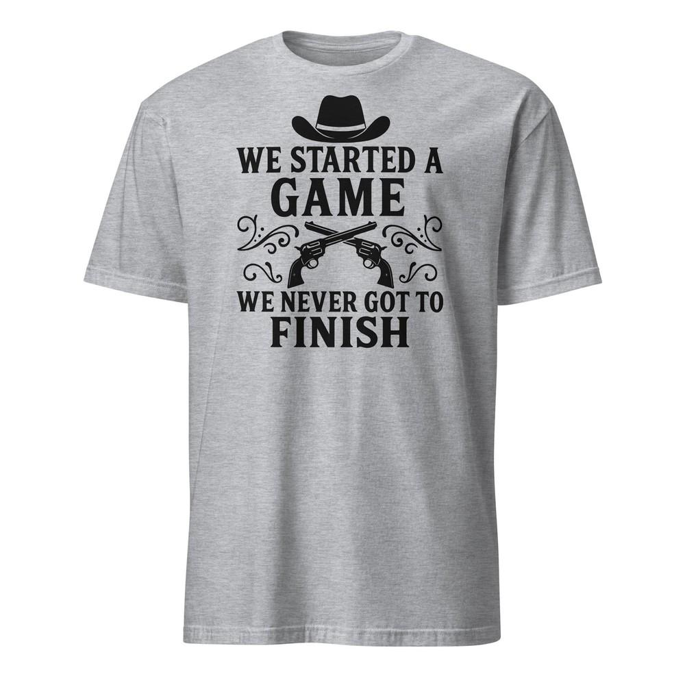 We Started A Game We Never Got To Finish - Tombstone T-Shirt - Unisex Unisex T-Shirt S