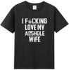 I Love Fcking Love My Sshole Husband Funny Sarcastic Quote TShirt