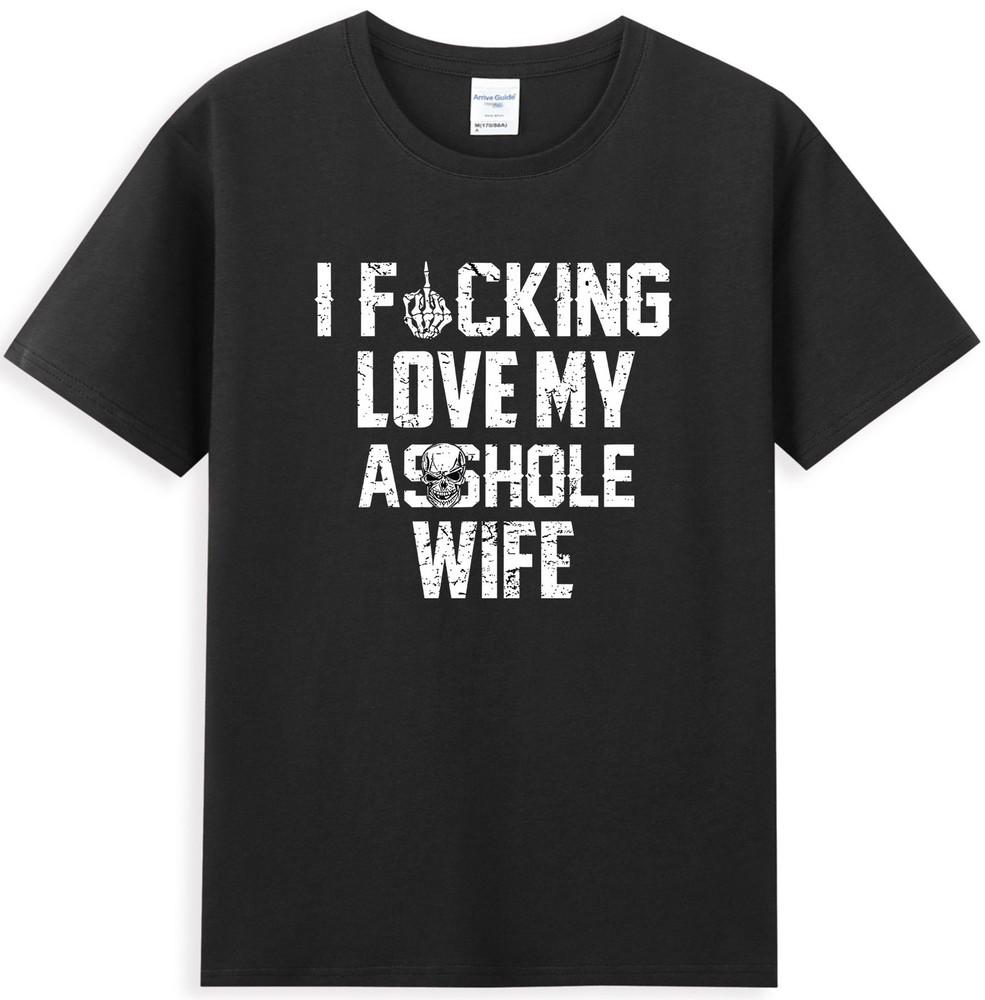 I Love Fcking Love My Sshole Husband Funny Sarcastic Quote TShirt