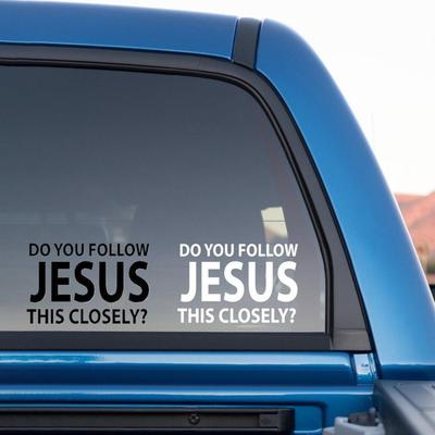 Stickers For Cars Bumper Jesus Auto Removable Decoration Do You Follow Jesus This Closely Sticker For Safe Driving Truck Wall