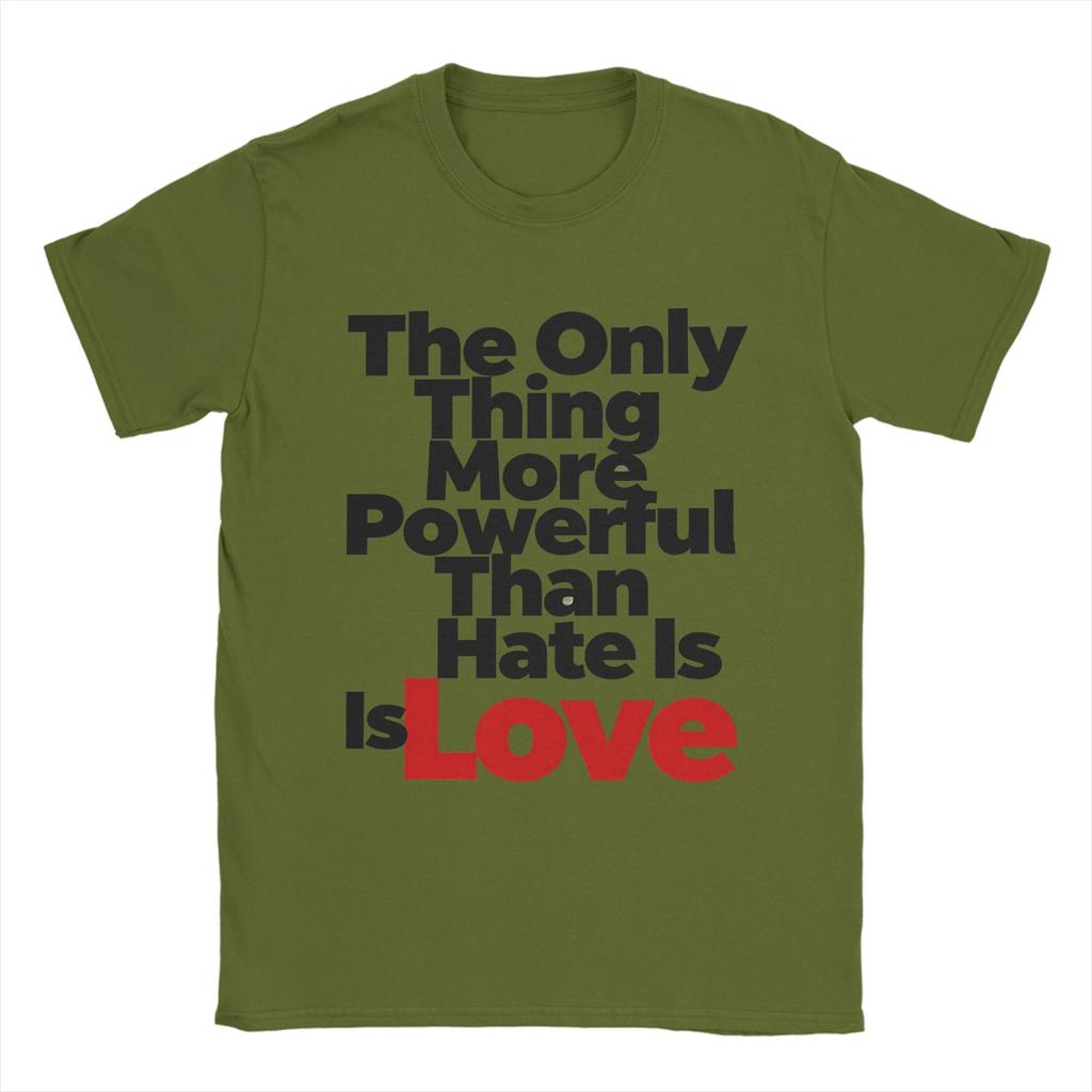 Casual T Shirt Summer The Only Thing More Powerful Than Hate Is Love Leisure TShirts 100 Cotton Tee Shirt for Couple Clothing