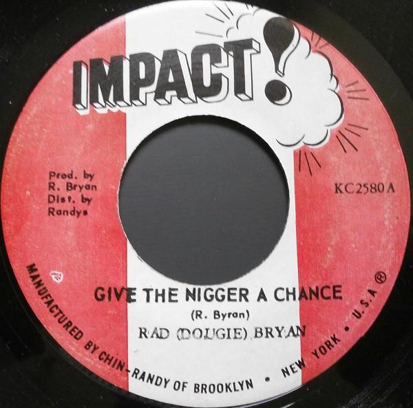 

7inch Record RADCLIFFE DOUGIE BRYAN Give The Nigger A Chance KC2580 Impact US Reggae Ska Dub Used