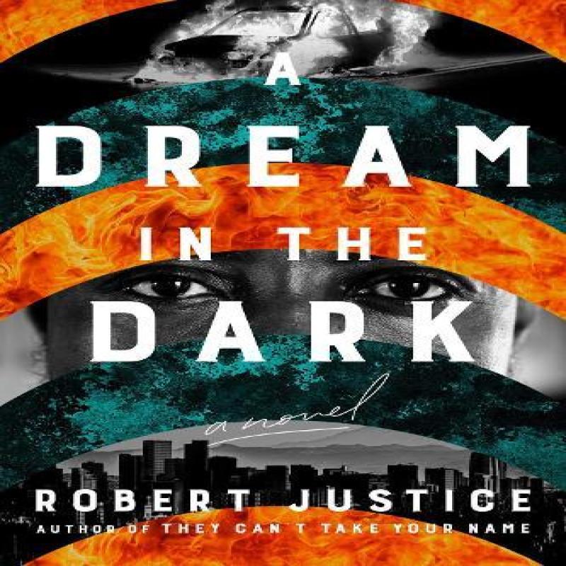 A Dream In the Dark by Robert Justice Hardback Book 9781639108176