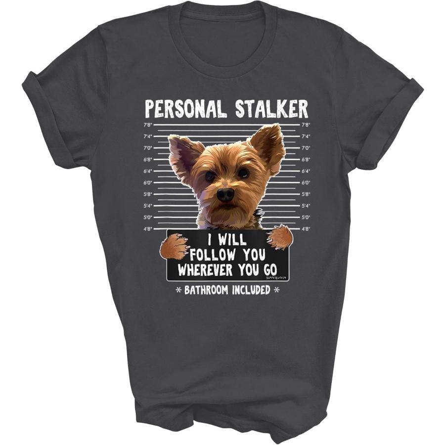 MIRABOZZI Personal Stalker I ll Follow You Yorkshire Terrier Mom Dad Yorkie Dogs Lover Owner Unisex Shirt Gift T-Shirt (Dark Heather;S) XXXXXL
