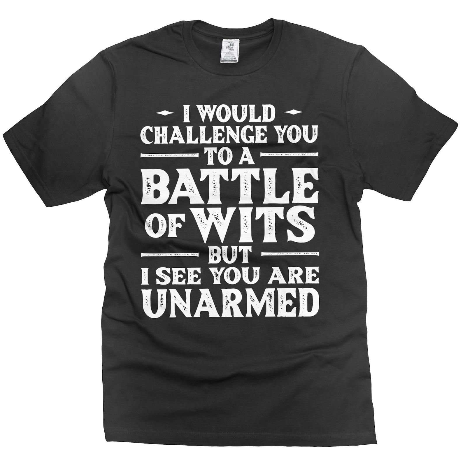 Battle of Wits T-Shirt: Funny Sarcastic Gift Tee 2XL