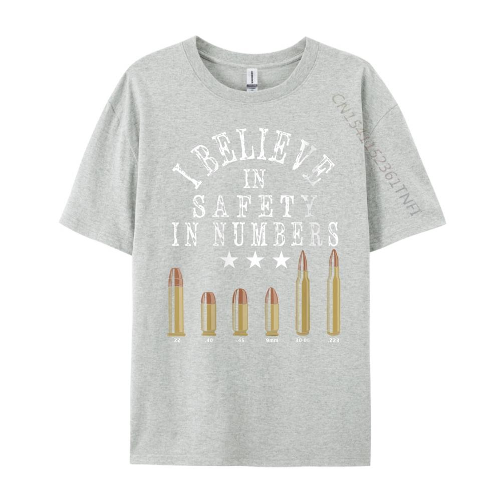 Gun Enthusiast Bullet I Believe In Safety In Numbers Graphic Shirts Men Luxury Brand Big Size Tshirt