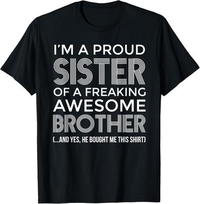 Im a Proud Sister Awesome Brother - Funny Sister Gift Unisex T-Shirt