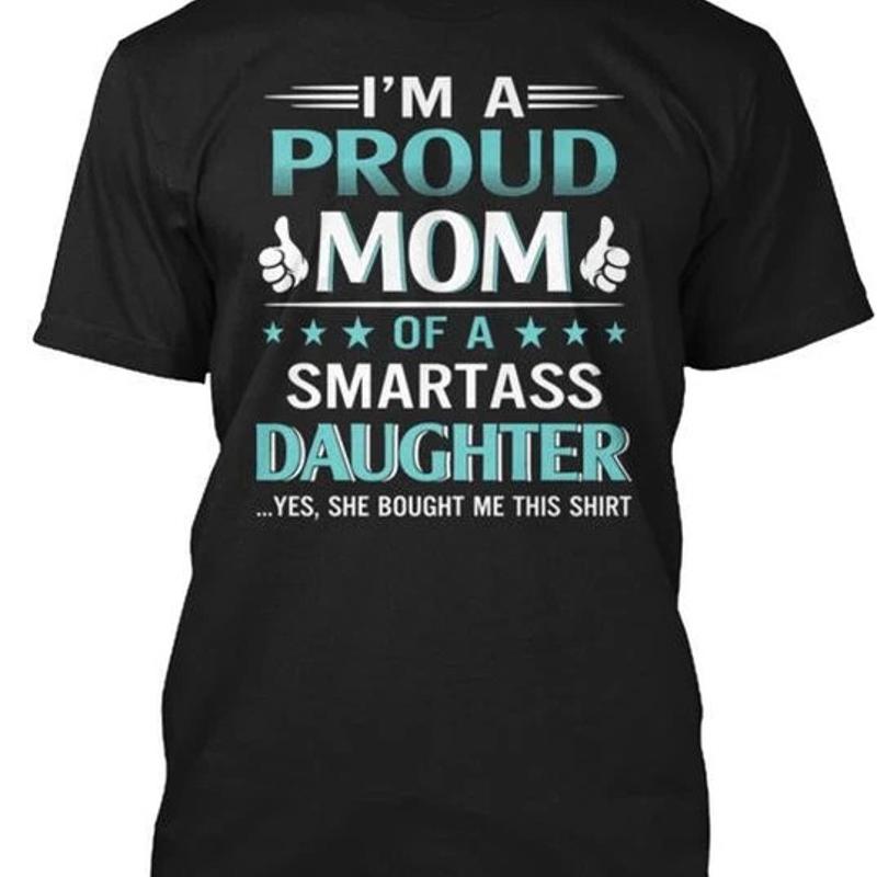 Mom Smartass Daughter Size Premium T Shirt M 2XL S