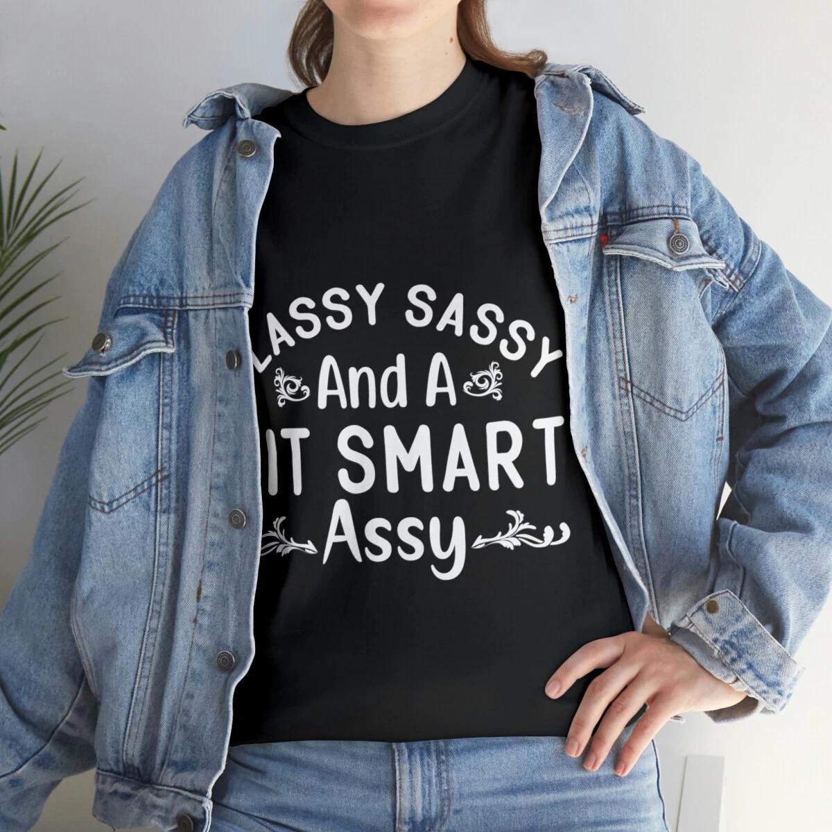 Classy Sassy And a Bit Smart Assy Sarcastic Humor Graphic Novelty Funny T Shirt XL