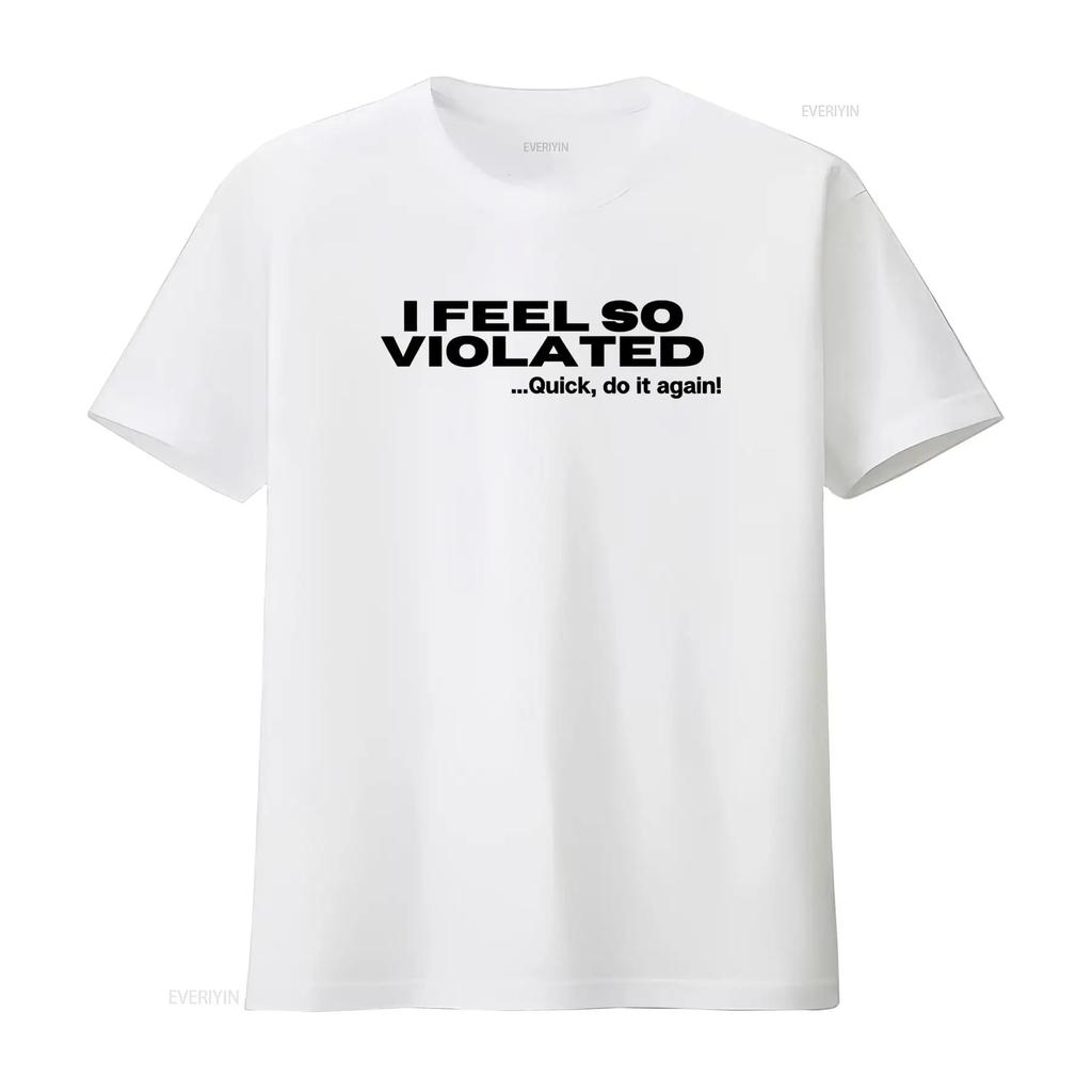 Cítím se tak narušený Rychle to udělej znovu Vtipný Sarcastic Humor Tričko Unikátní Design pro Milovníky Americké Módy vintage Vypraný