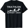 Triathlon Support Crew Men Women Kids Family Friend T-Shirt