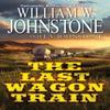 The Last Wagon Train by J.A. Johnstone Paperback Book 9780786051281