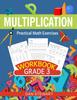 The Multiplication Workbook Grade 3 : Practical Math Exercises Book