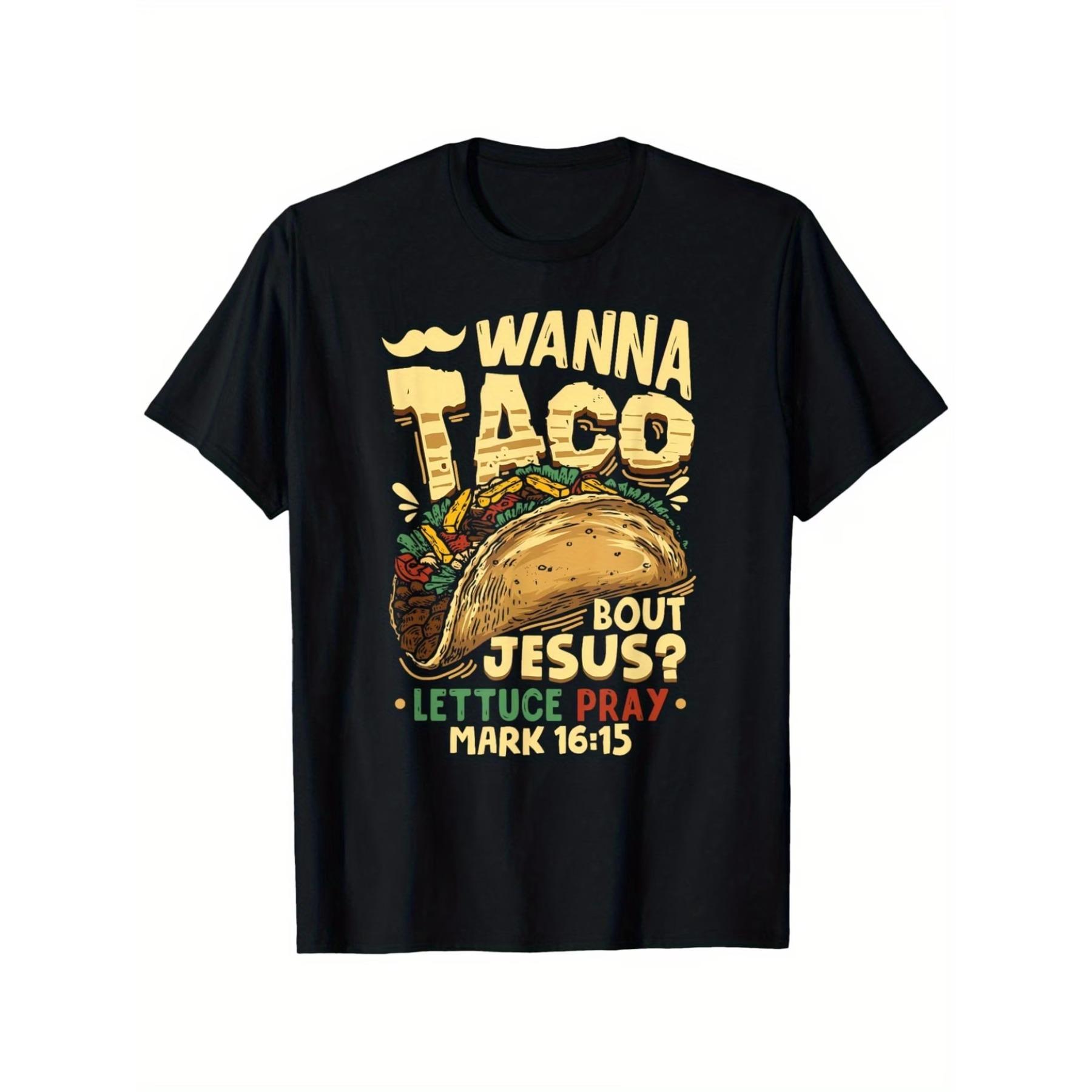 

Funny Christian T-Shirt Wanna Taco Bout Jesus Lettuce Pray, Round Neck Street Casual Short Sleeve T-shirt XXL чорний