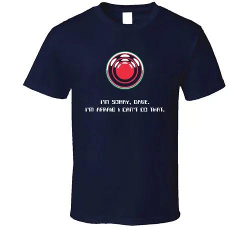 I m Sorry Dave 2001 Space Odyssey Geek SciFi T Shirt S