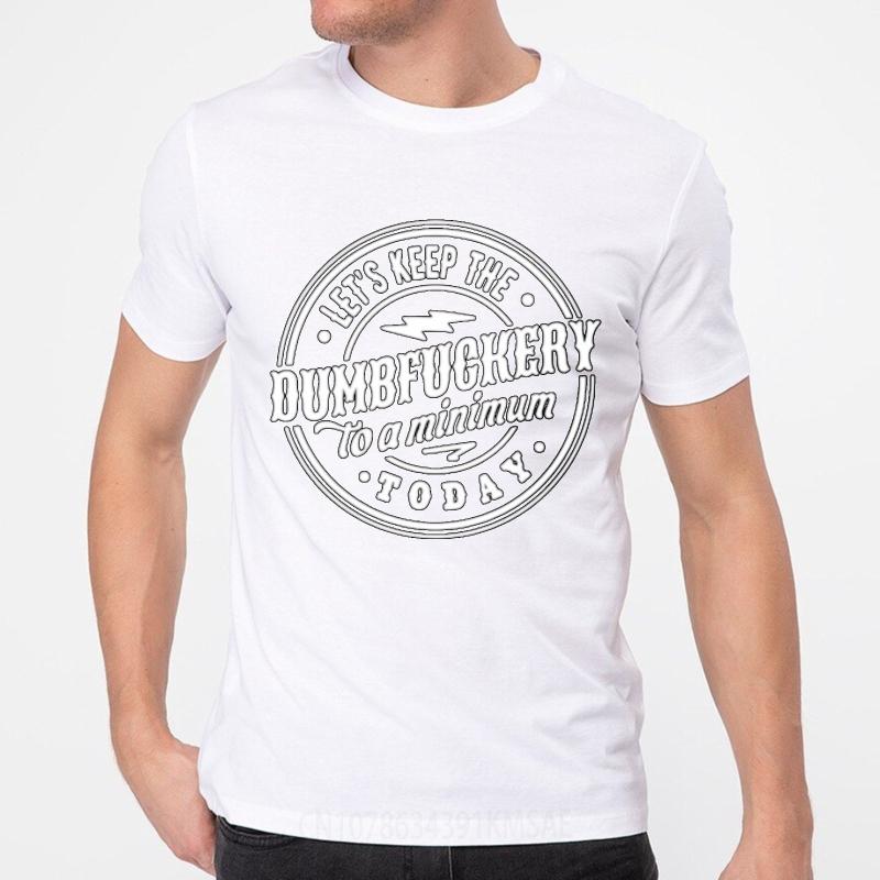 Solid Color Teeshirt Male O Neck Tshirt Unisex Lets Keep The Dumbfuckery To A Minimum Today Basic For Unisex Tee Shirt Brand