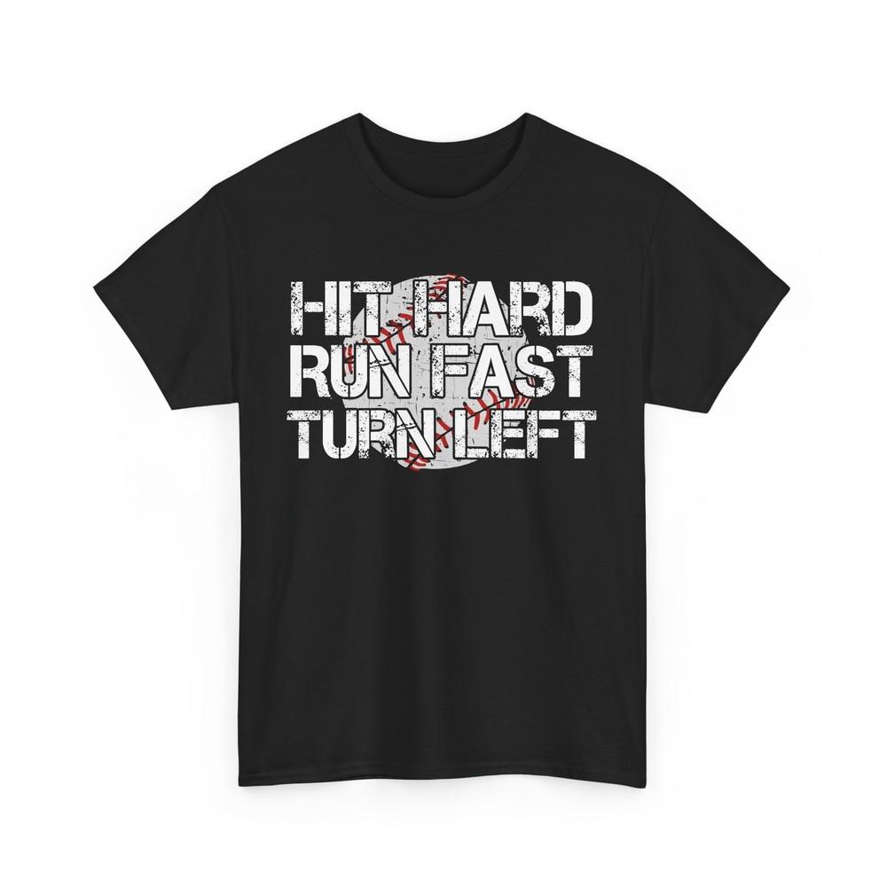 

Baseball Shirt, Hit Hard Run Fast Turn Left Baseball Player Women Men Shirt M