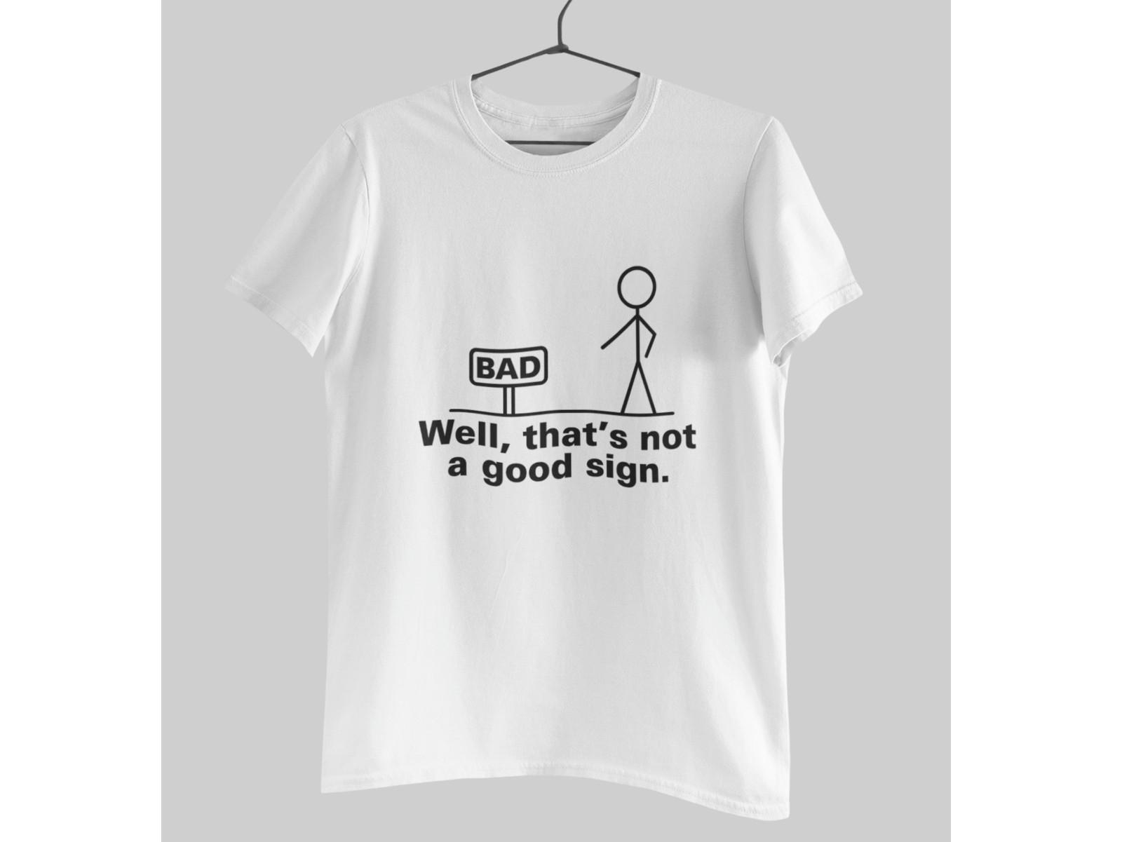 Funny “Bad Sign” Stick Figure T-Shirt | Well That’s Not a Good Sign Tee S
