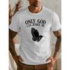 European size Onliy God Can Judge Me New Men's Short-sleeved T-shirt Summer Fashion Trend Top Printed Men's Bottoming Shirt Spring and Round Neck Top