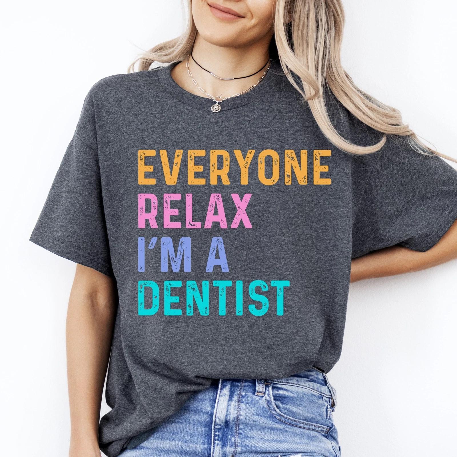 Funny Dentist T-Shirt Orthodontist Everyone relax I m a dentist Unisex tee Black L
