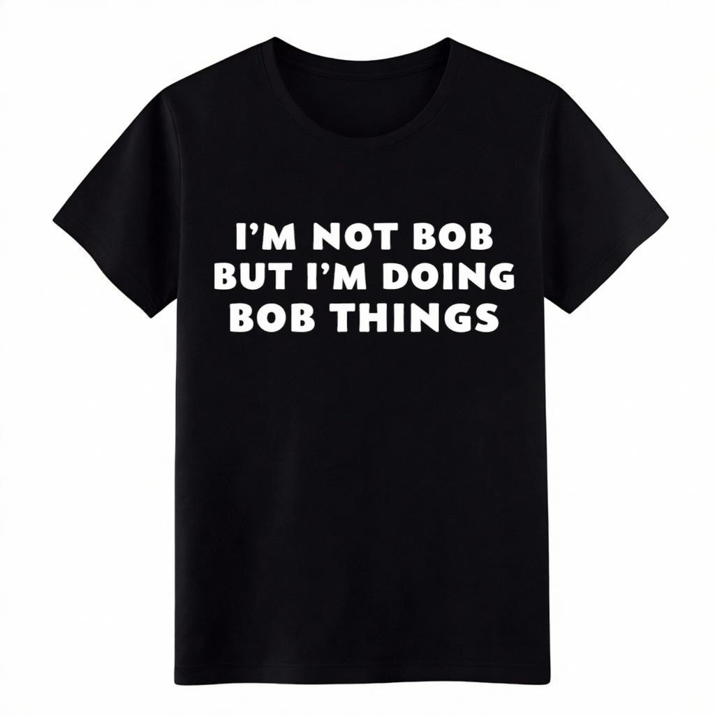 Unisex Doing Bob Things Retro Meme graphic T-Shirt - Vintage Funny Bob Gift Tee