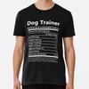 Dog Trainer T Shirt - Nutritional and Undeni S To 5XL Made In the AU/USA T-Shirt