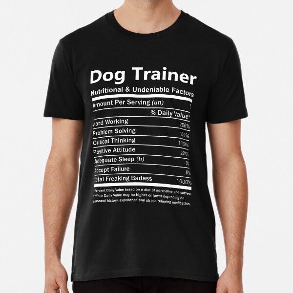 Dog Trainer T Shirt - Nutritional and Undeni S To 5XL Made In the AU/USA T-Shirt
