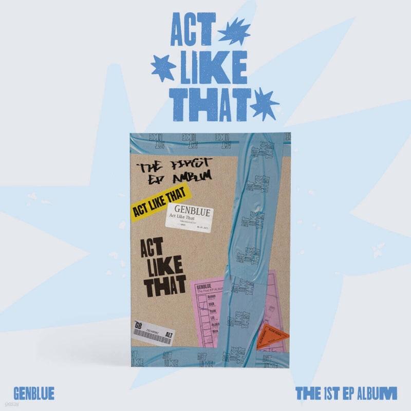 

GENBLUE (Zenblue) - 1st EP Album [ACT LIKE THAT]