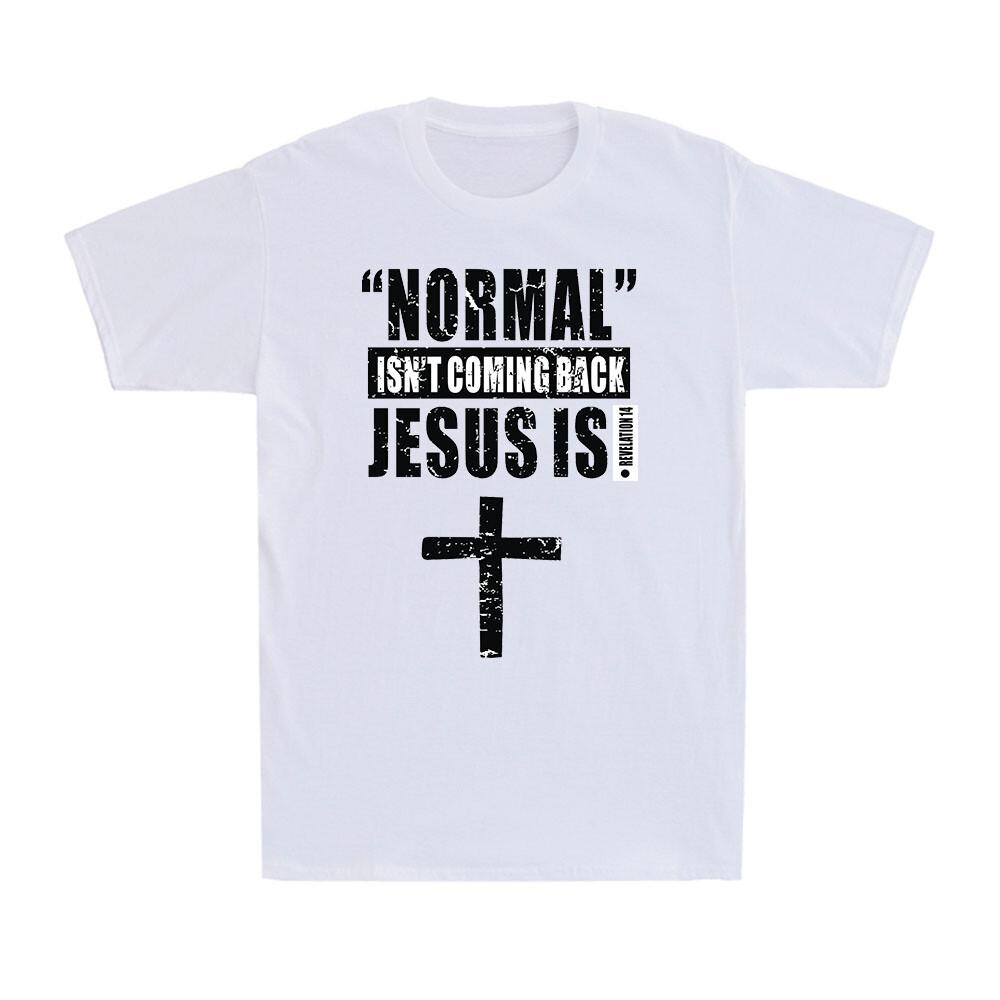 Normal Is Not Coming Back Jesus Is Christian Jesus Christ God Men s T-Shirt M