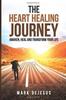 The Heart Healing Journey : Awaken, Heal and Transform Your Life Kitabı
