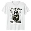 Life Is Grim But I Am Still Smilin Sarcasm Humor Unisexs Unisexs Graphic Tee