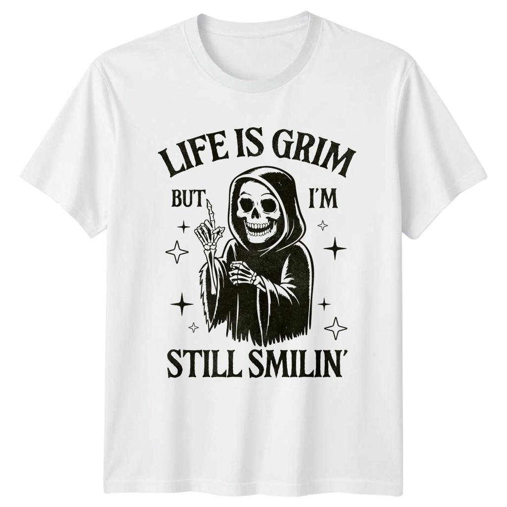 Life Is Grim But I Am Still Smilin Sarcasm Humor Unisexs Unisexs Graphic Tee